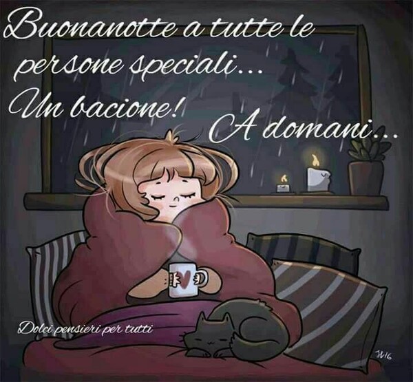 "Buona Notte a tutte le Persone Speciali... Un bacione! A Domani..."