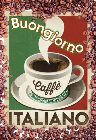 "Buona Giornata caffè italiano"