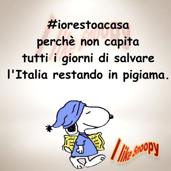 I Like Snoopy - "Io resto a casa. Perchè non capita tutti i giorni di salvare l'Italia restando in pigiama"