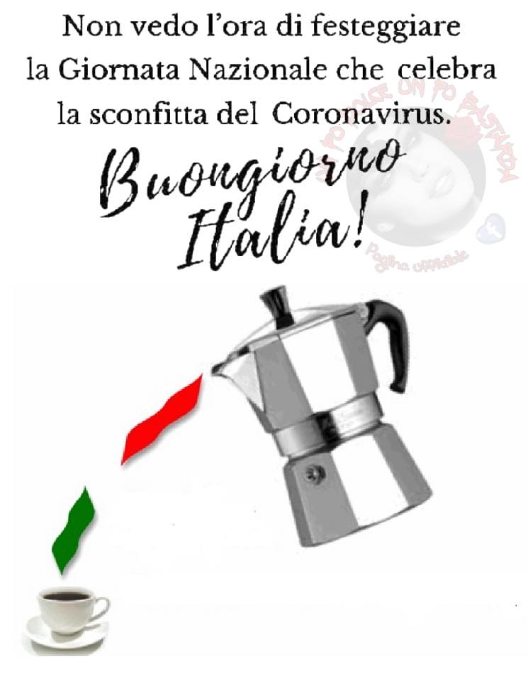 "Non vedo l'ora di festeggiare la giornata nazionale che celebra la sconfitta del corona virus. Buongiorno Italia!"