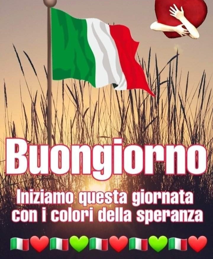 "Buongiorno. Iniziamo questa giornata con i colori della speranza !"