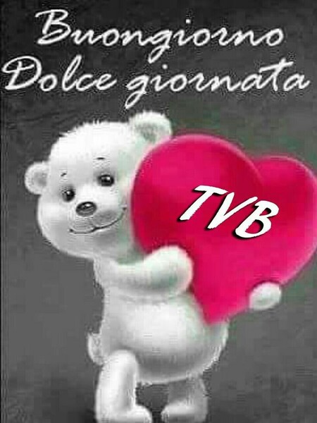 "Buongiorno Dolce Giornata T.V.B."