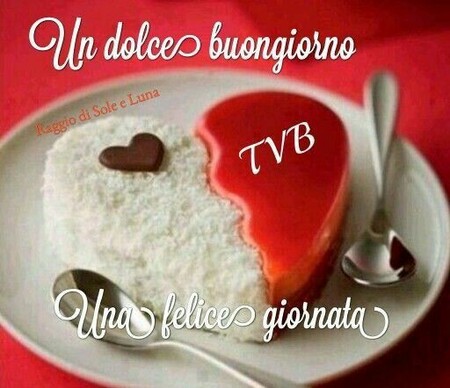 "..... T.V.B. Una Felice Giornata"