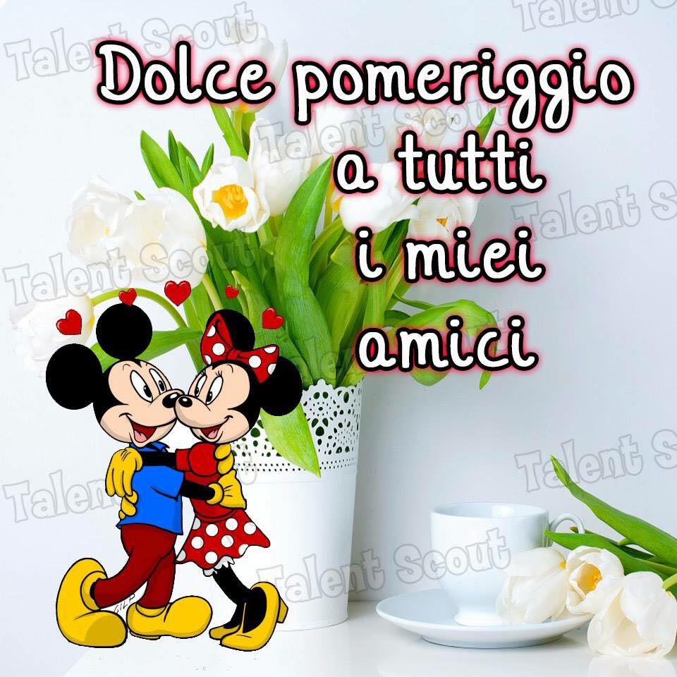 "Dolce Pomeriggio a tutti i miei amici" - Topolino e Minnie