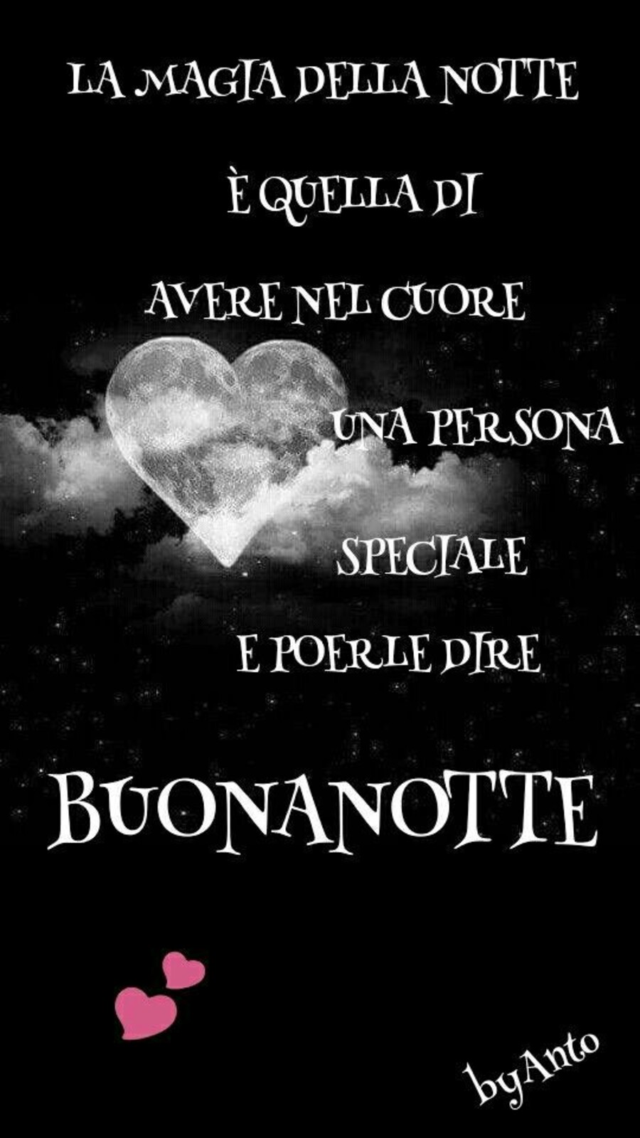 "La magia della notte è quella di avere nel cuore una Persona Speciale e poterle dire BUONANOTTE"