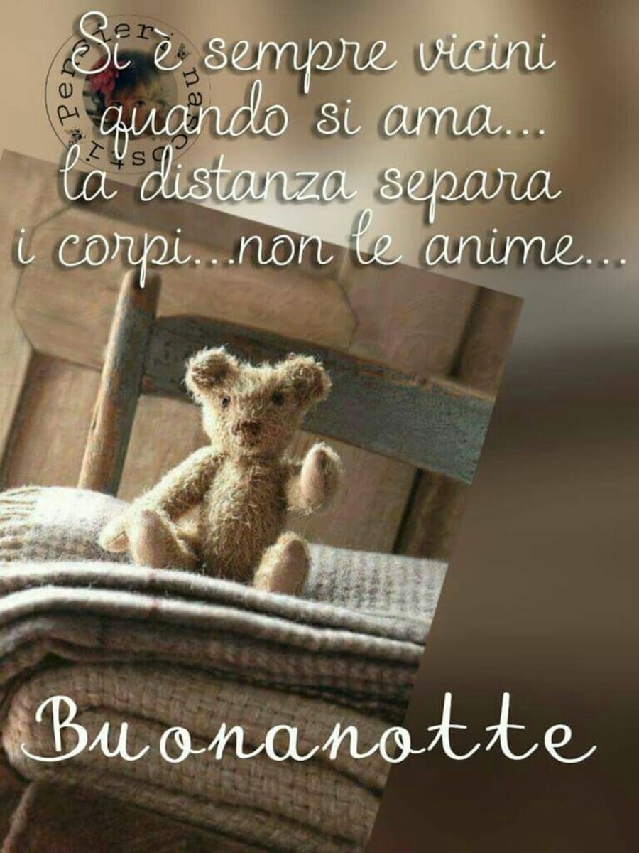 Frasi Buonanotte - "Si è sempre vicini quando si ama... la distanza separa i corpi... non le anime... Buonanotte"