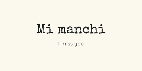 "Mi Manchi" - I Miss You