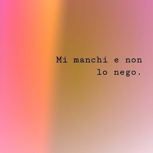 Mi Manchi immagini - "Mi Manchi e non lo nego"