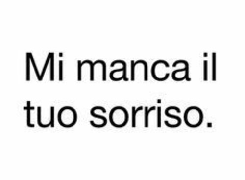 Frasi belle da condividere - "Mi manca il tuo sorriso."