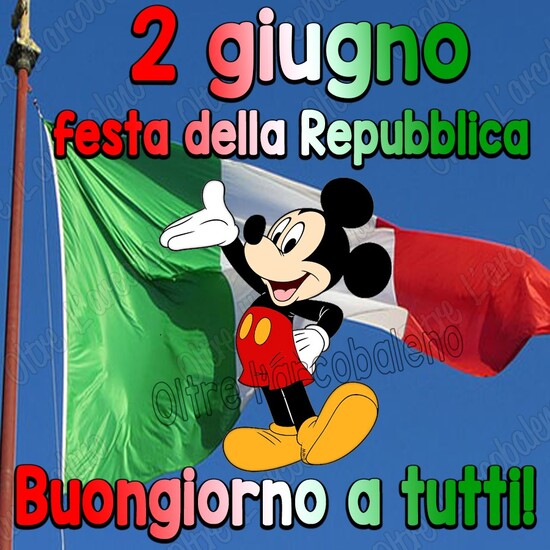 "2 Giugno Festa della Repubblica. Buongiorno a Tutti !" - Topolino