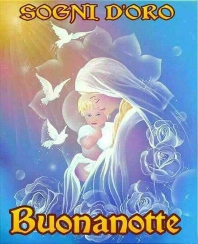 BUONA NOTTE, ...e sogni d'oro - Pagina 3 Buonanotte-con-la-Vergine-Maria-1