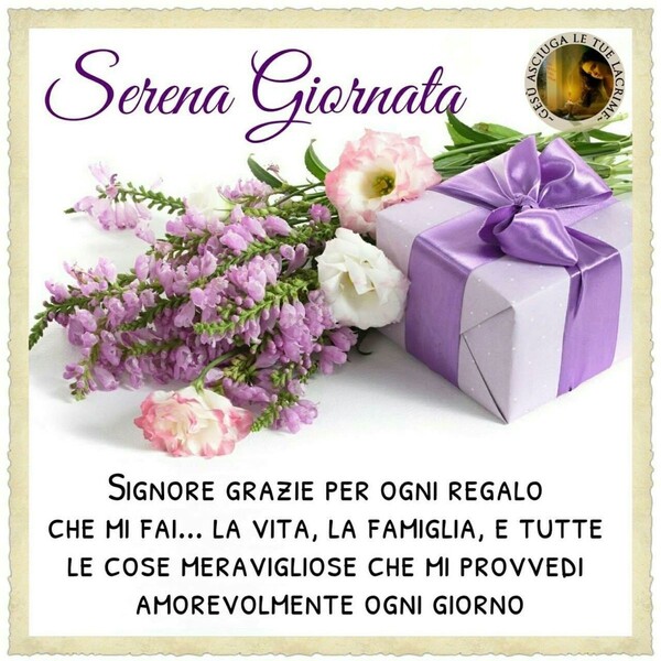 "Serena Giornata. Signore Grazie per ogni regalo che mi fai... la vita, la famiglia e tutte le cose meravigliose che mi provvedi amorevolmente ogni giorno."