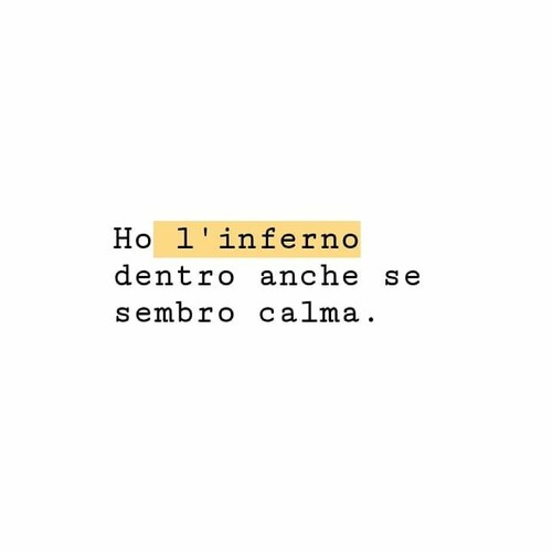 Frasi Tumblr - "Ho l' INFERNO dentro, anche se sembro calma."