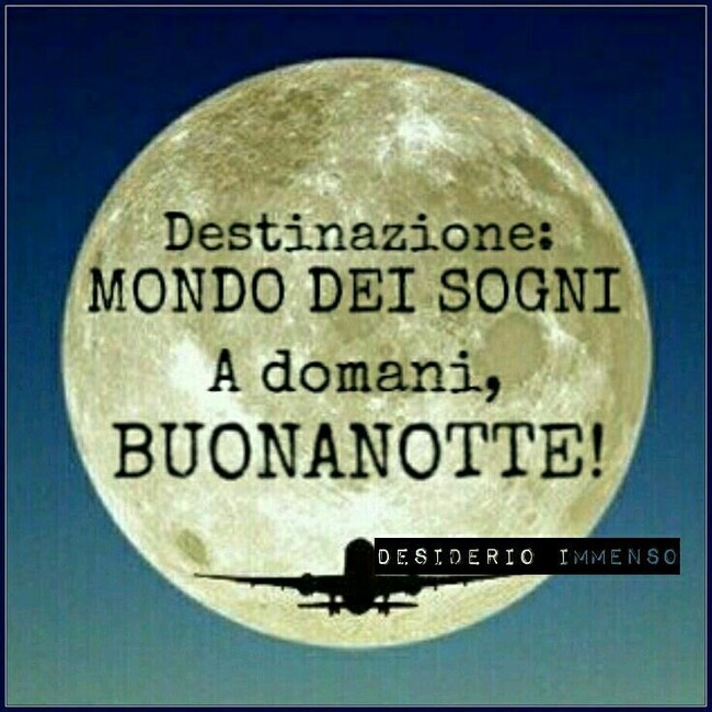 "Destinazione: MONDO DEI SOGNI. A Domani, BUONANOTTE!"