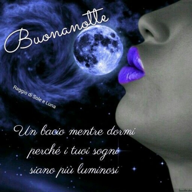 "Buonanotte. Un bacio mentre dormi, perchè i tuoi sogni siano più luminosi."