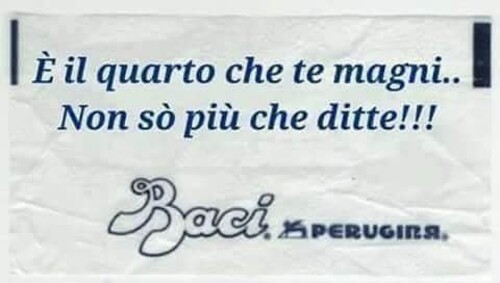 Frasi divertenti - "E' il quarto che te magni... Non so più che ditte !!!"