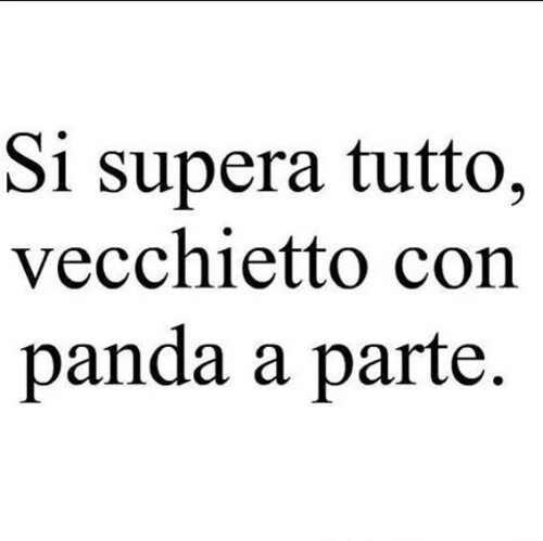 "Si supera tutto, vecchietto con Panda a parte." - Immagini da ridere