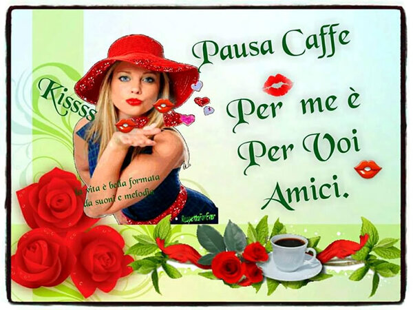 "Pausa Caffè per Me e per Voi Amici!!"
