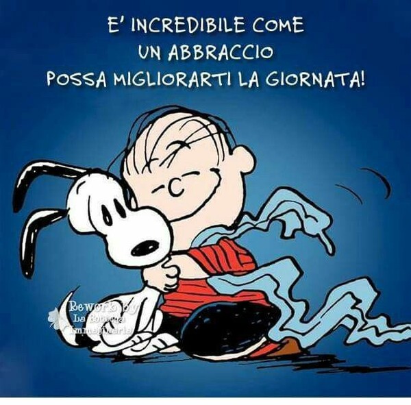 "E' incredibile come un abbraccio possa migliorarti la giornata!"