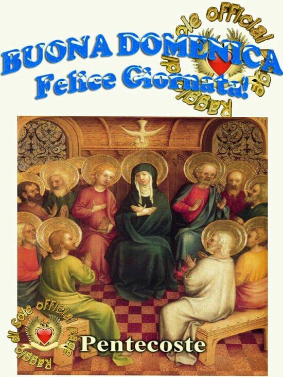 "Buona Domenica e Felice Giornata!" - Pentecoste