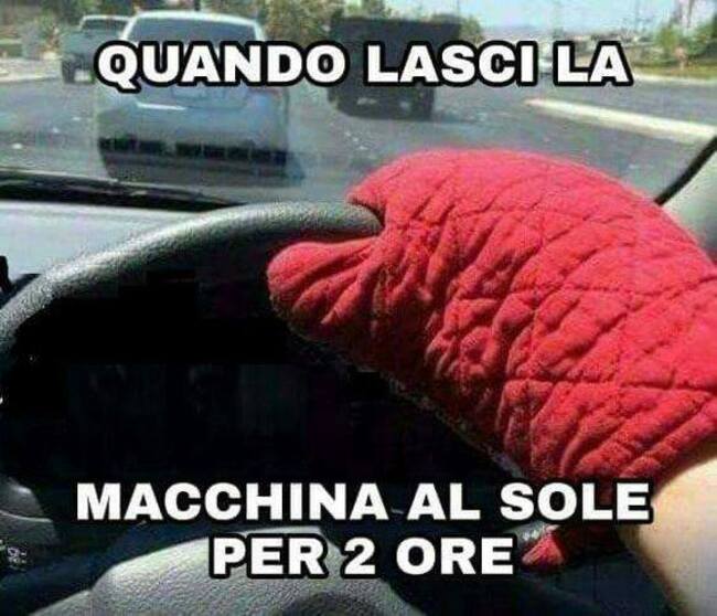 "Quando lasci la macchina al sole per 2 ore..."