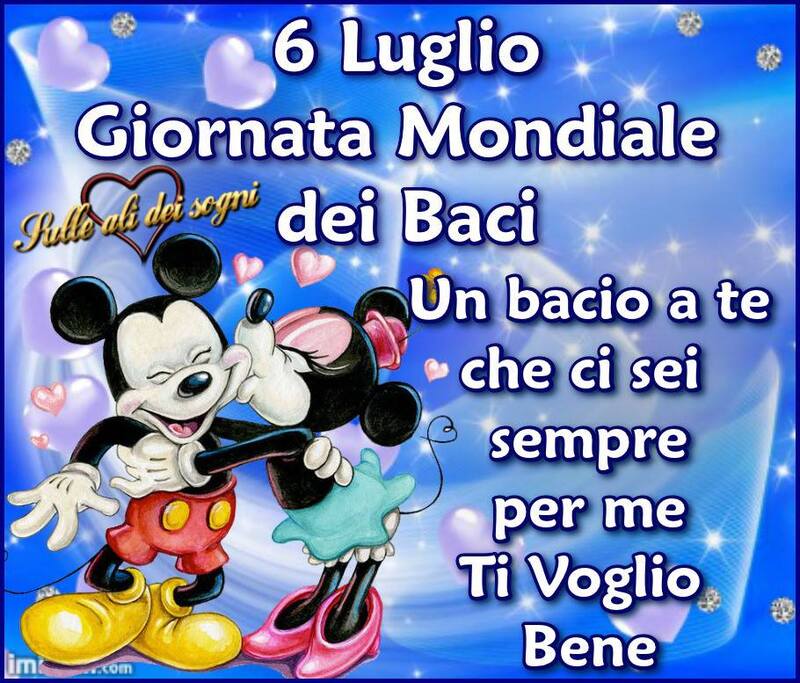 "6 Luglio Giornata Mondiale dei Baci. Un bacio a Te, che ci sei sempre per me. Ti Voglio Bene!"