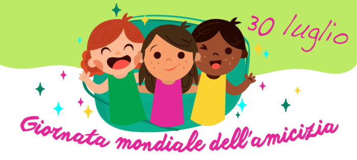 "30 Luglio Giornata Mondiale dell'Amicizia"