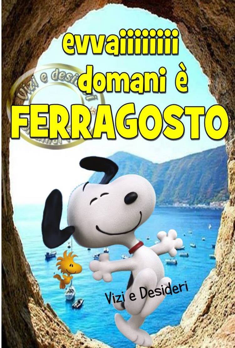 Snoopy e Woodstock - "Evvaiii Domani è Ferragosto !!!"