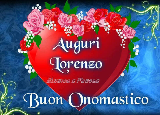 "Molti Auguri Lorenzo, Buon Onomastico"