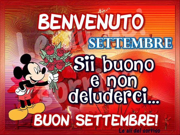 "Sii buono e non deluderci... Buon Settembre"