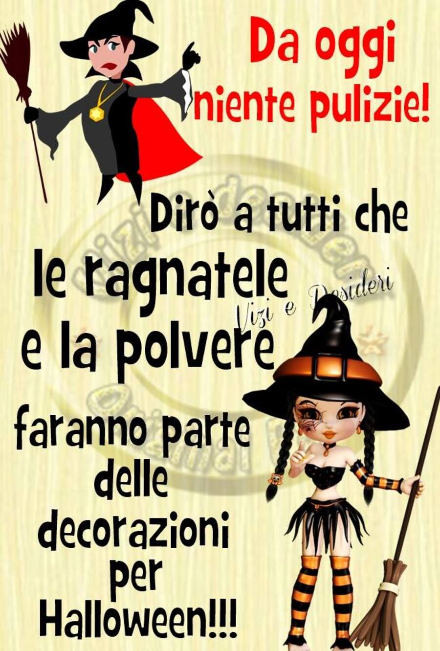 "Da oggi niente pulizie! Dirà a tutti che le ragnatele e l polvere faranno parte delle decorazioni per Halloween!!!" - immagini da ridere