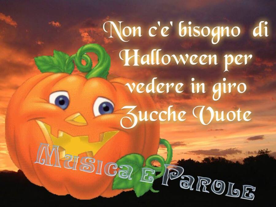 "Non c'è bisogno di Halloween per vedere in giro zucche vuote!" - frasi spiritose