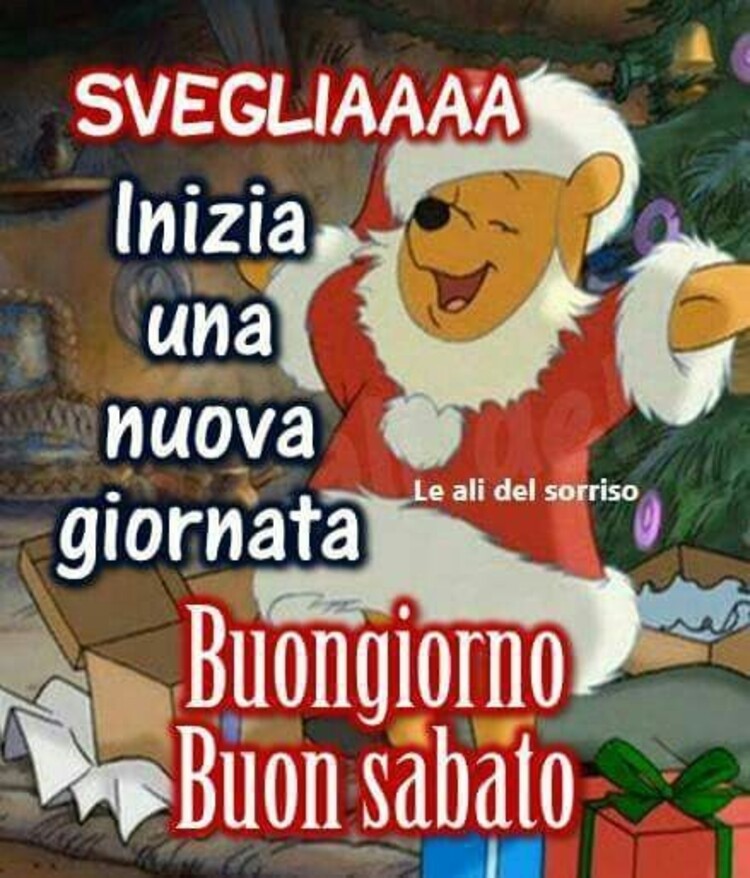 "SVEGLIAAA INIZIA UNA NUOVA GIORNATA! Buongiorno e Buon Sabato"