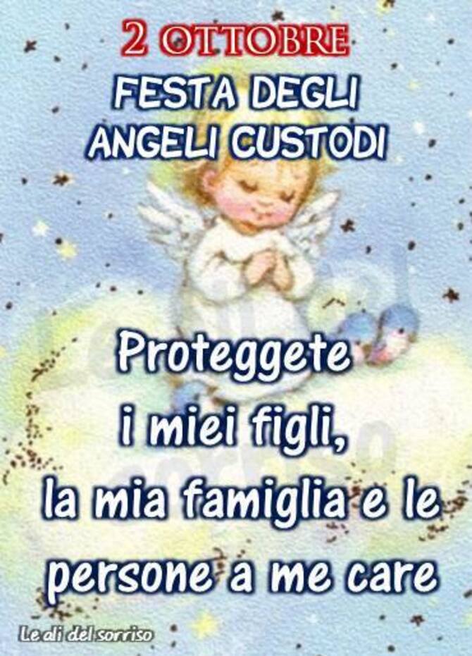 "Buona Festa degli Angeli Custodi, 2 Ottobre. Proteggete i miei figli, la mia famiglia e le persone a me care."