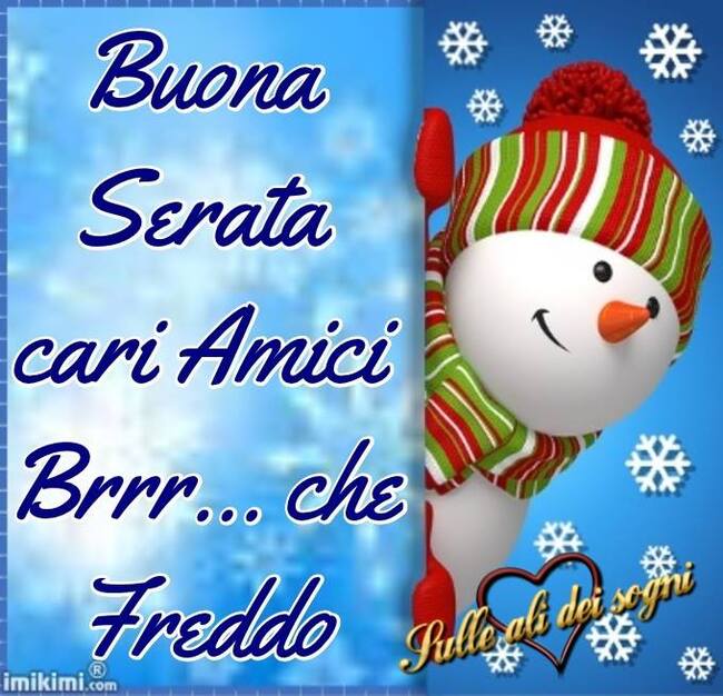 "Buona Serata cari amici... brrr che freddo !!"