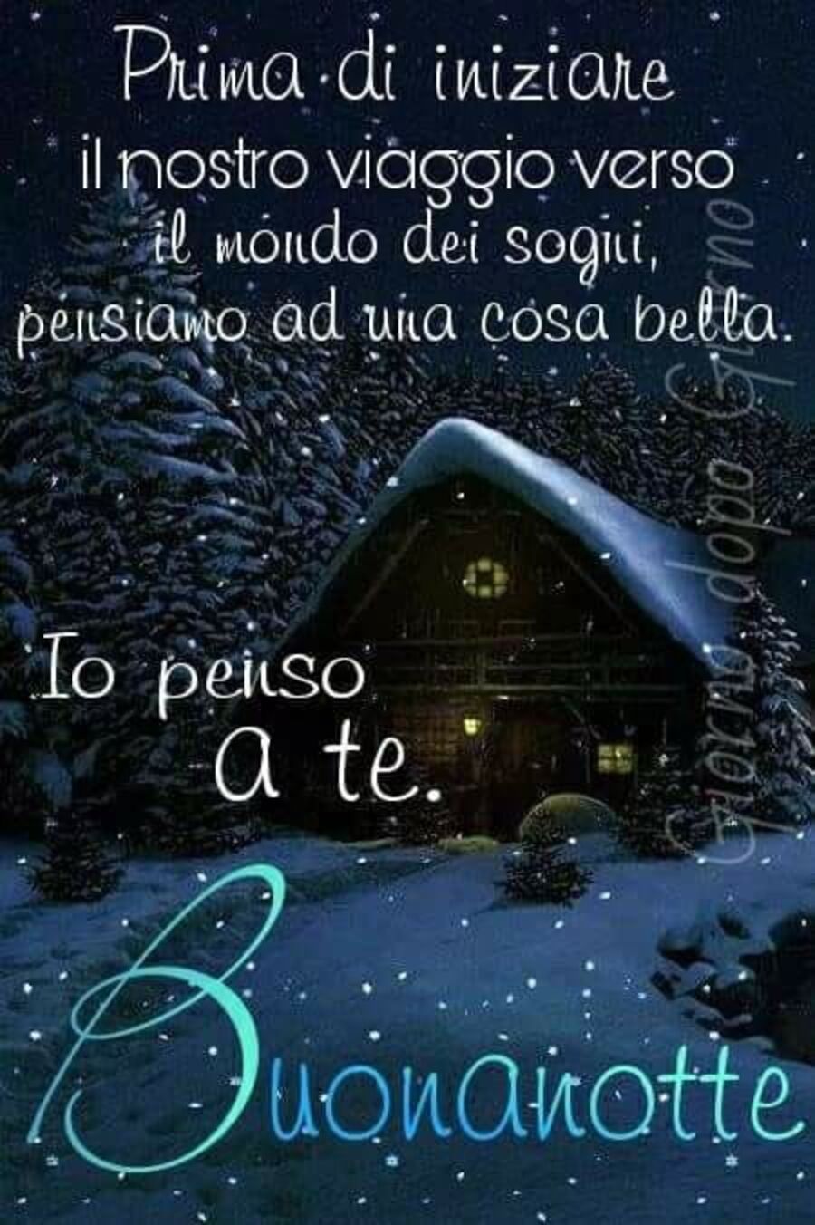 Buonanotte invernale - "Prima di iniziare il nostro viaggio verso il mondo dei sogni, pensiamo ad una cosa bella... Io penso a Te. Buonanotte"