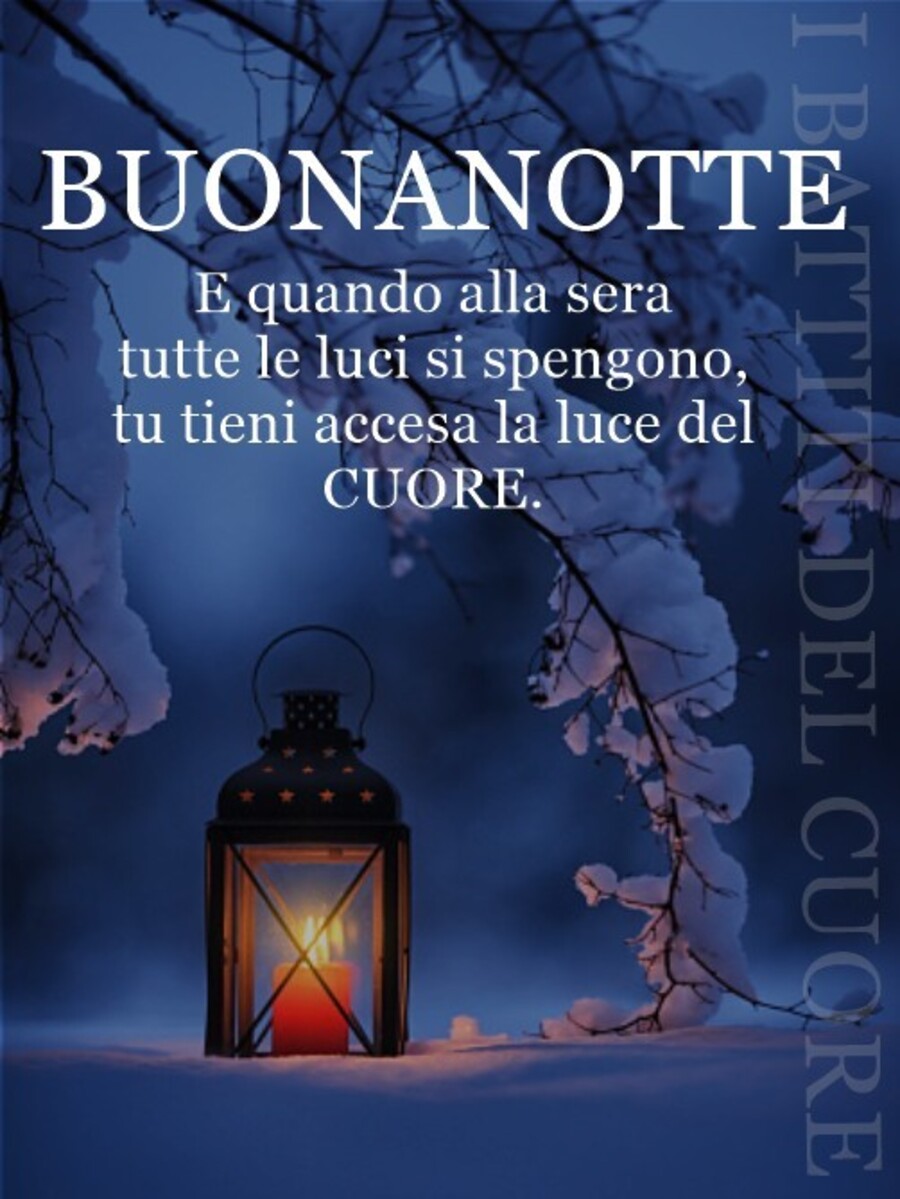 "BUONANOTTE. E quando la sera tutte le luci si spengono, tu tieni accesa la luce del Cuore."