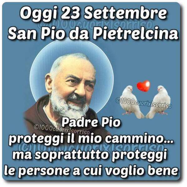 "Padre Pio, proteggi il mio cammino... ma soprattutto proteggi le persone a cui voglio bene"