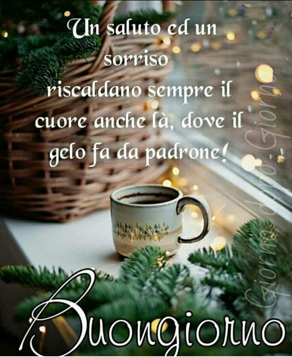 "Un saluto ed un sorriso riscaldano sempre il cuore, anche là dove il gelo la fa da padrone... Buongiorno"