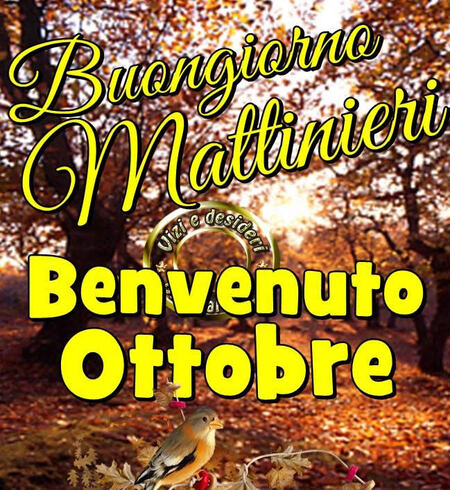 "Buongiorno Mattinieri, Buon Mese di Ottobre"