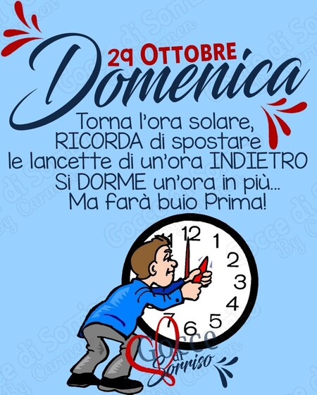 "Domenica torna l'Ora Solare, RICORDA di spostare le lancette di un'ora INDIETRO. SI DORME un'ora in più... ma farà buio prima!"