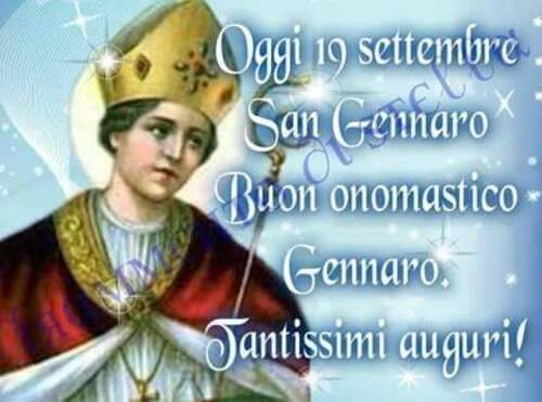 "Oggi 19 Settembre è San Gennaro. Buon Onomastico Gennaro, Tantissimi Auguri!"