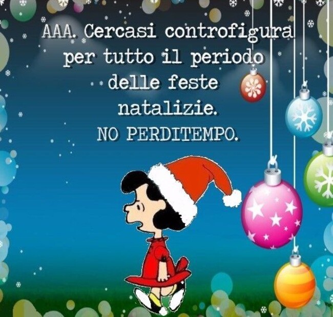 "AAA Cercasi controfigura per tutto il periodo delle feste natalizie. NO PERDITEMPO." - Snoopy e il Natale