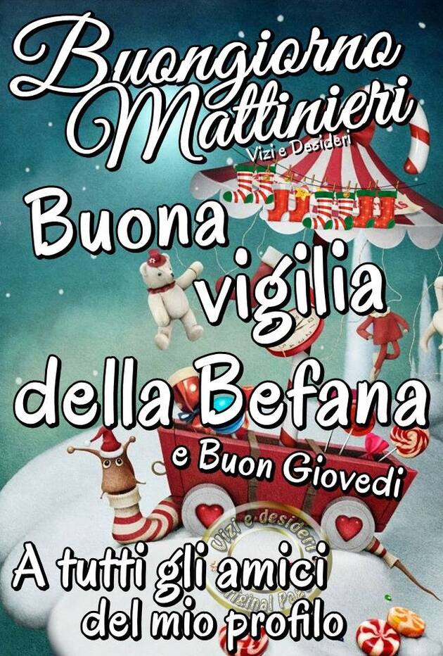 "Buongiorno Mattinieri, Buona Vigilia della Befana a tutti gli amici del mio profilo"