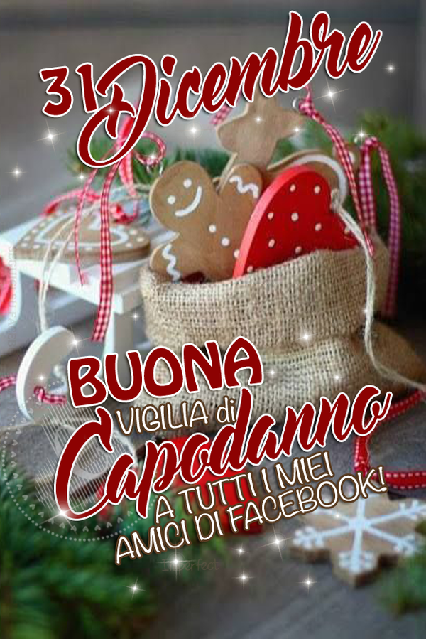 "31 Dicembre Buona Vigilia di Capodanno a tutti i miei amici di Facebook"