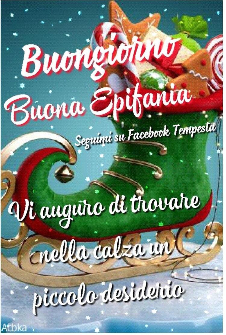 "Buongiorno Buona Epifania, vi auguro di trovare nella calza un piccolo desiderio."