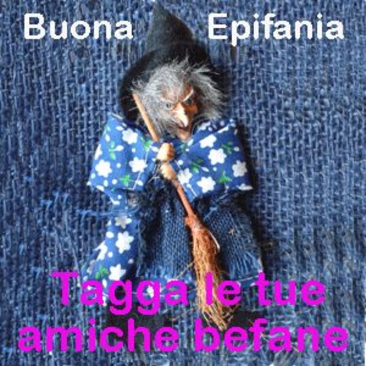 "Buona Epifania, tagga le tue amiche befane." - immagini divertenti