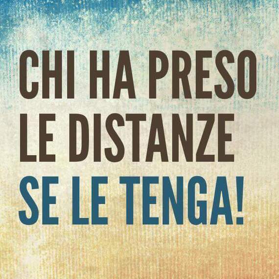 Frecciatine per Lui - "Chi ha preso le distanze, SE LE TENGA!"