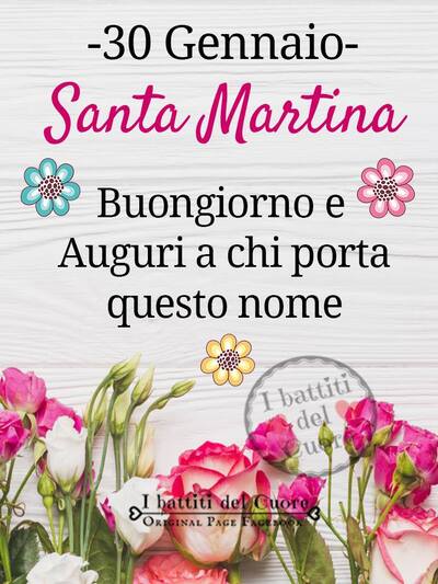 "30 Gennaio Santa Martina. Buongiorno e Auguri a chi porta questo nome."