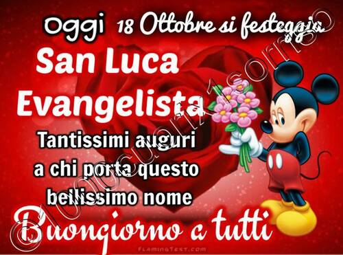 "Oggi 18 Ottobre si festeggia San Luca Evangelista. Tantissimi Auguri a chi porta questo bellissimo nome. Buongiorno a tutti"